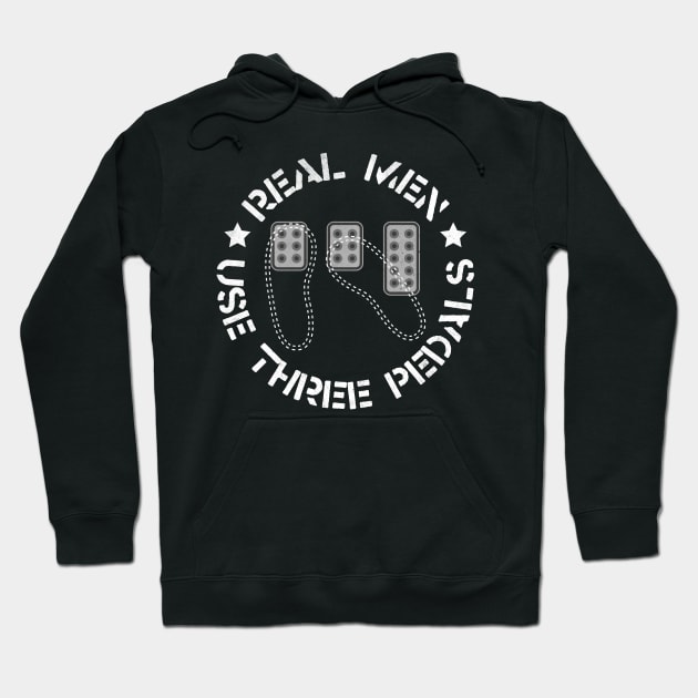 Real Men Use Three Pedals Manual Transmission Cars Hoodie by cowyark rubbark